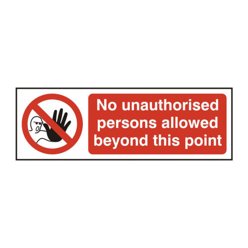 Centurion No Unauthorised Persons Allowed Beyond This Point Sign Non Adhesive Rigid 1mm Pvc 1359